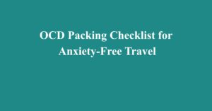 OCD Packing Checklist for Anxiety-Free Travel